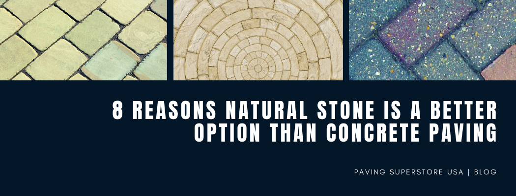 8 reasons natural stone paving better than concrete paving